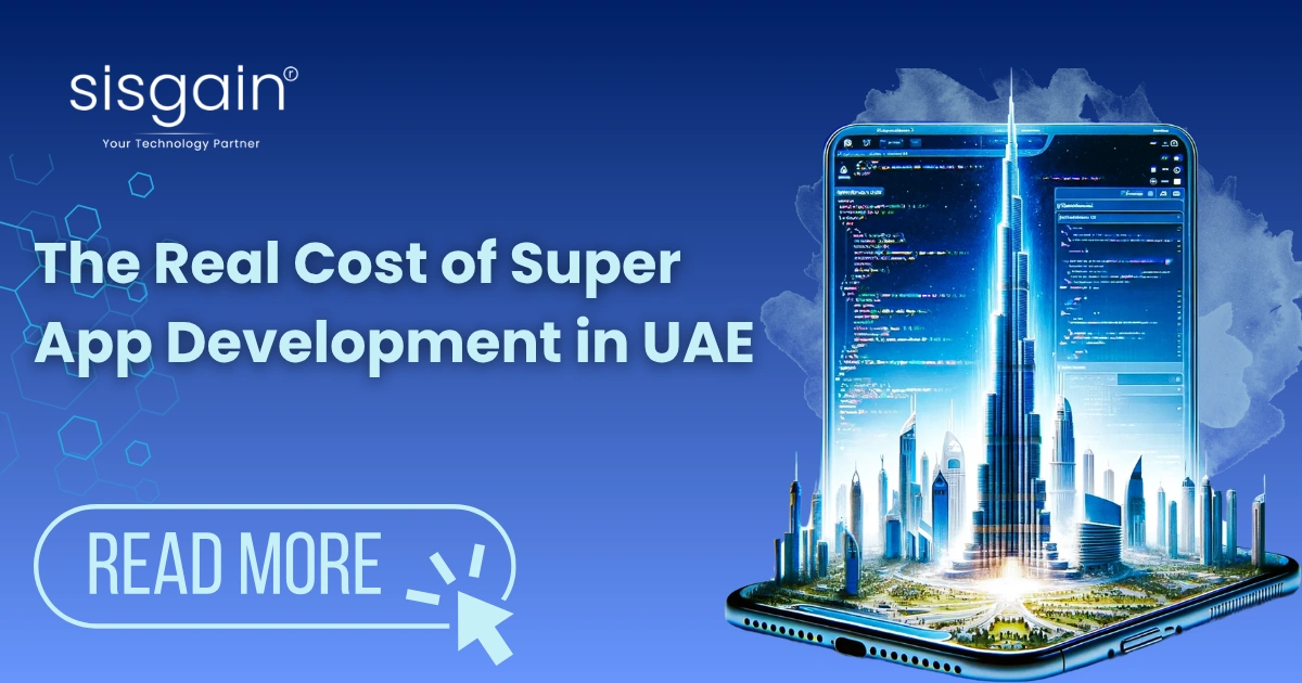 The Real Cost of Super App Development in UAE: What Businesses Need to Know Before Investing