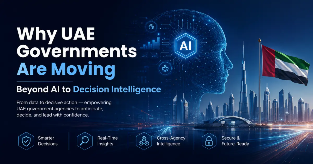 Why UAE Governments Are Moving Beyond AI to Decision Intelligence
